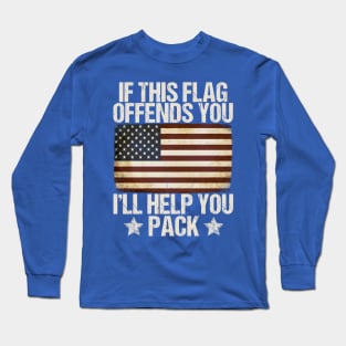 If This Flag Offends You I'll Help You Pack Veteran American Long Sleeve T-Shirt